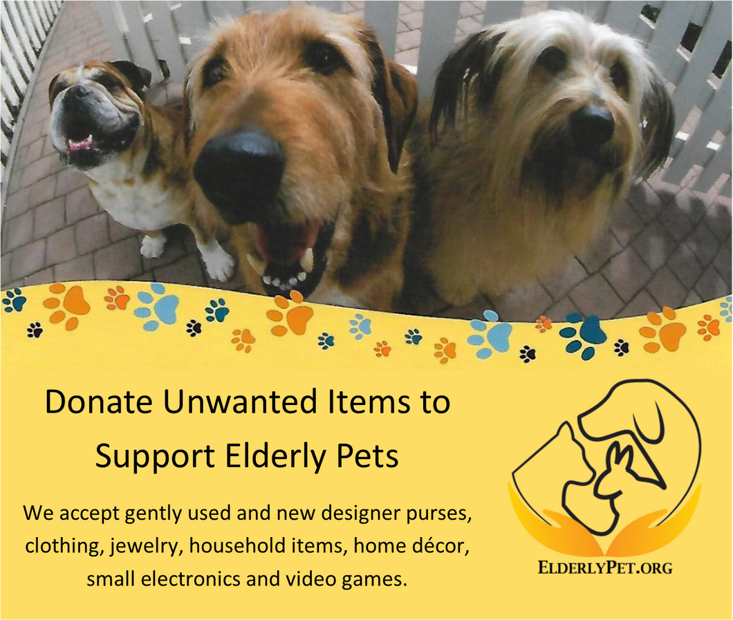 Elderly Pet Organization - accepts designer purses, clothing, jewelry, household items, home décor, small electronics and video games.